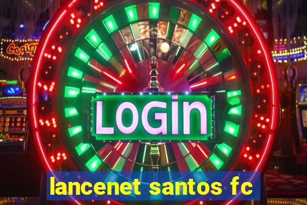 lancenet santos fc